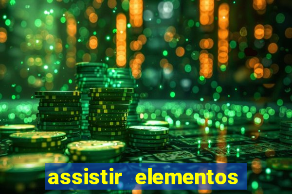 assistir elementos filme completo dublado